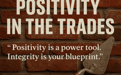 Back to the Trowel: The Power of Positivity in the Trades
